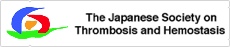 The Japanese Society on Thrombosis and Hemostasis